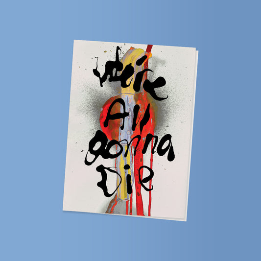 Sufjan Stevens - Carrie & Lowell (10th Anniversary Edition) Greeting Card  - We're All Gonna Die